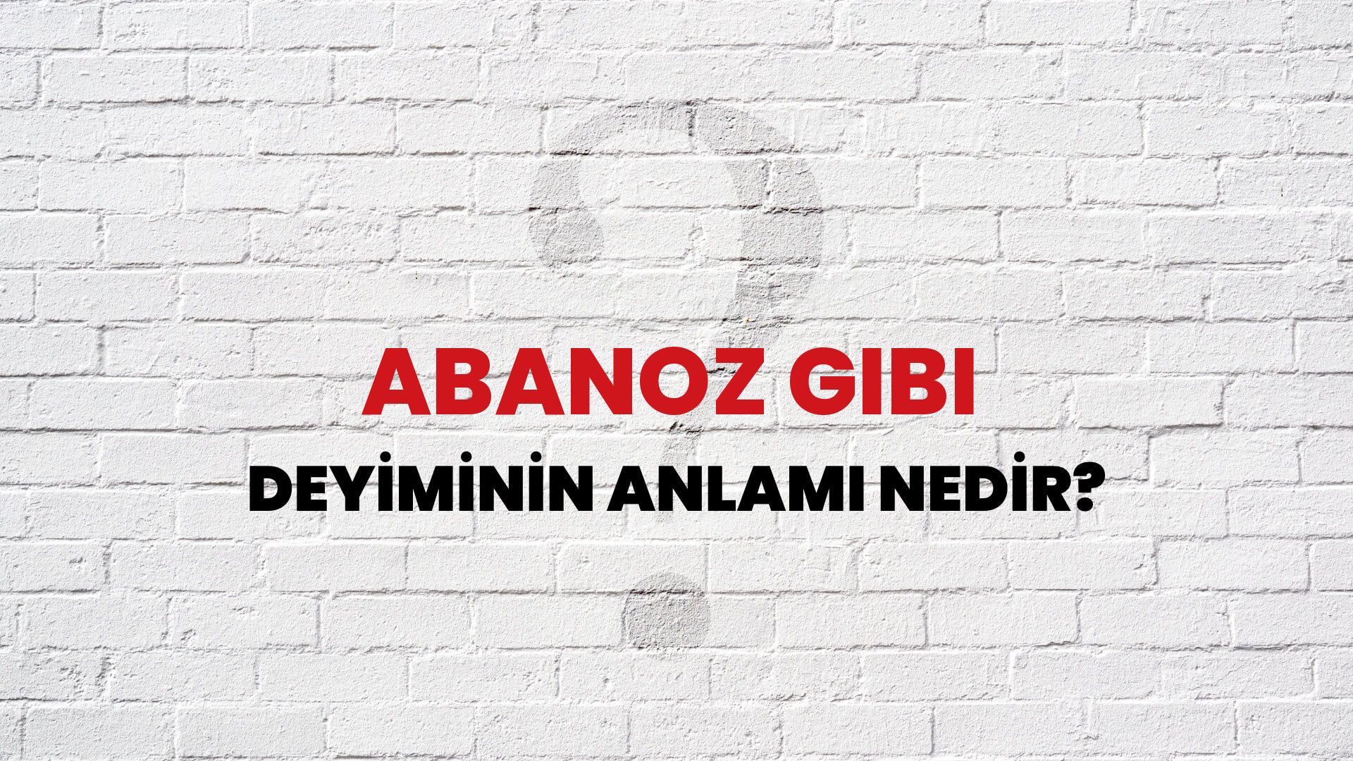 Abanoz Gibi Deyiminin Anlamı Nedir?