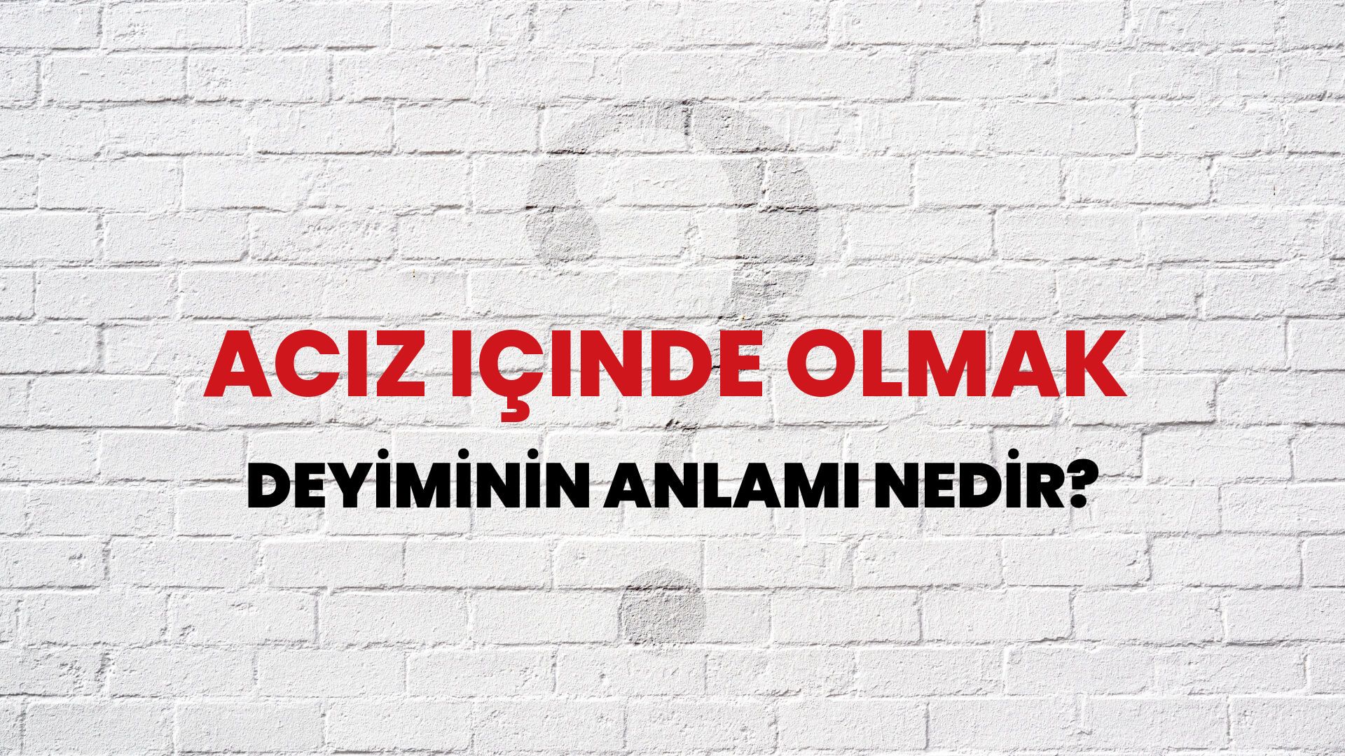 Aciz Içinde Olmak Deyiminin Anlamı Nedir?