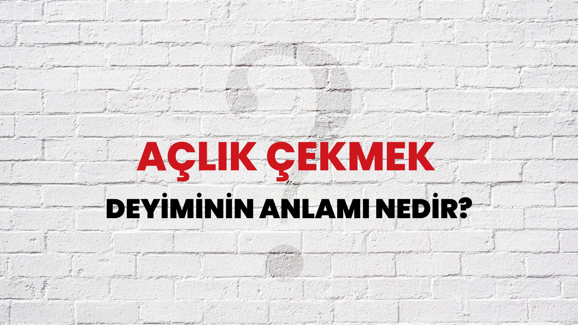 Açlık Çekmek Deyiminin Anlamı Nedir?