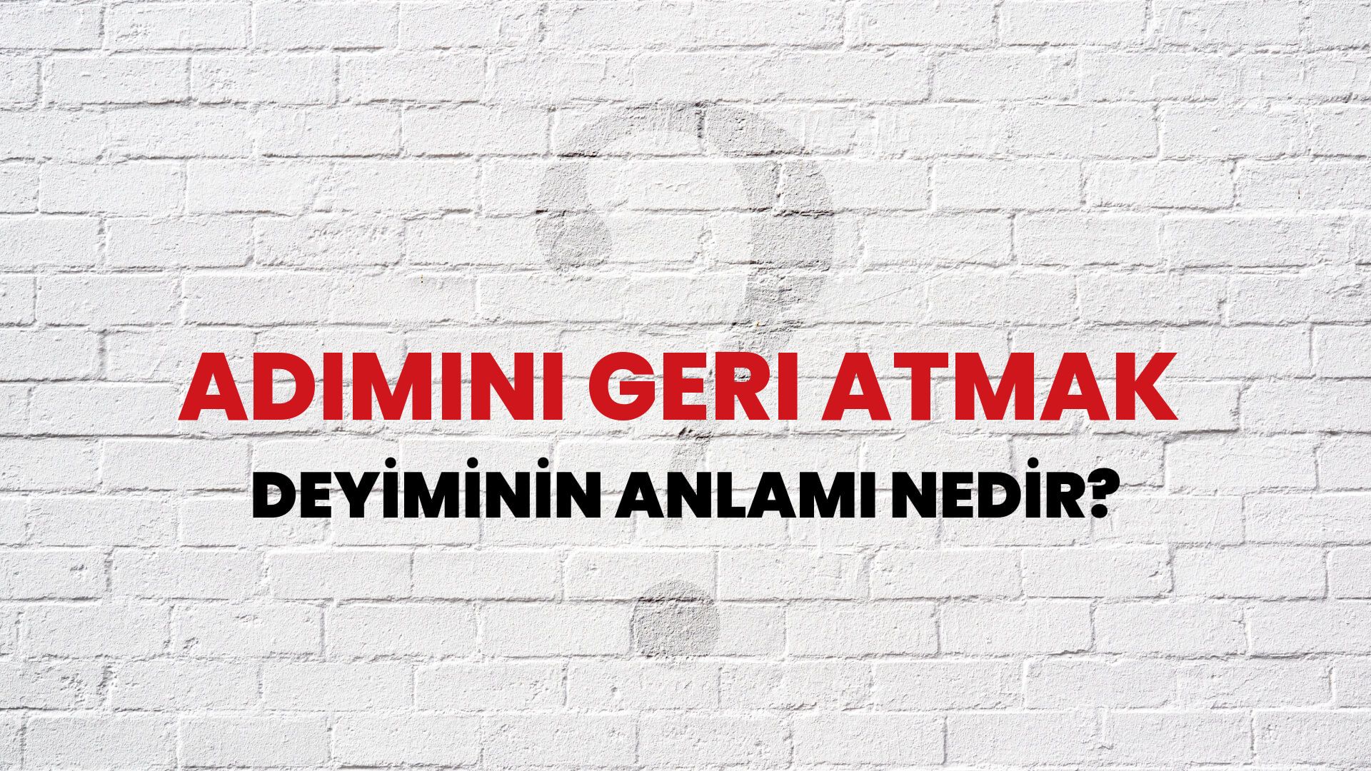 Adımını Geri Atmak Deyiminin Anlamı Nedir?
