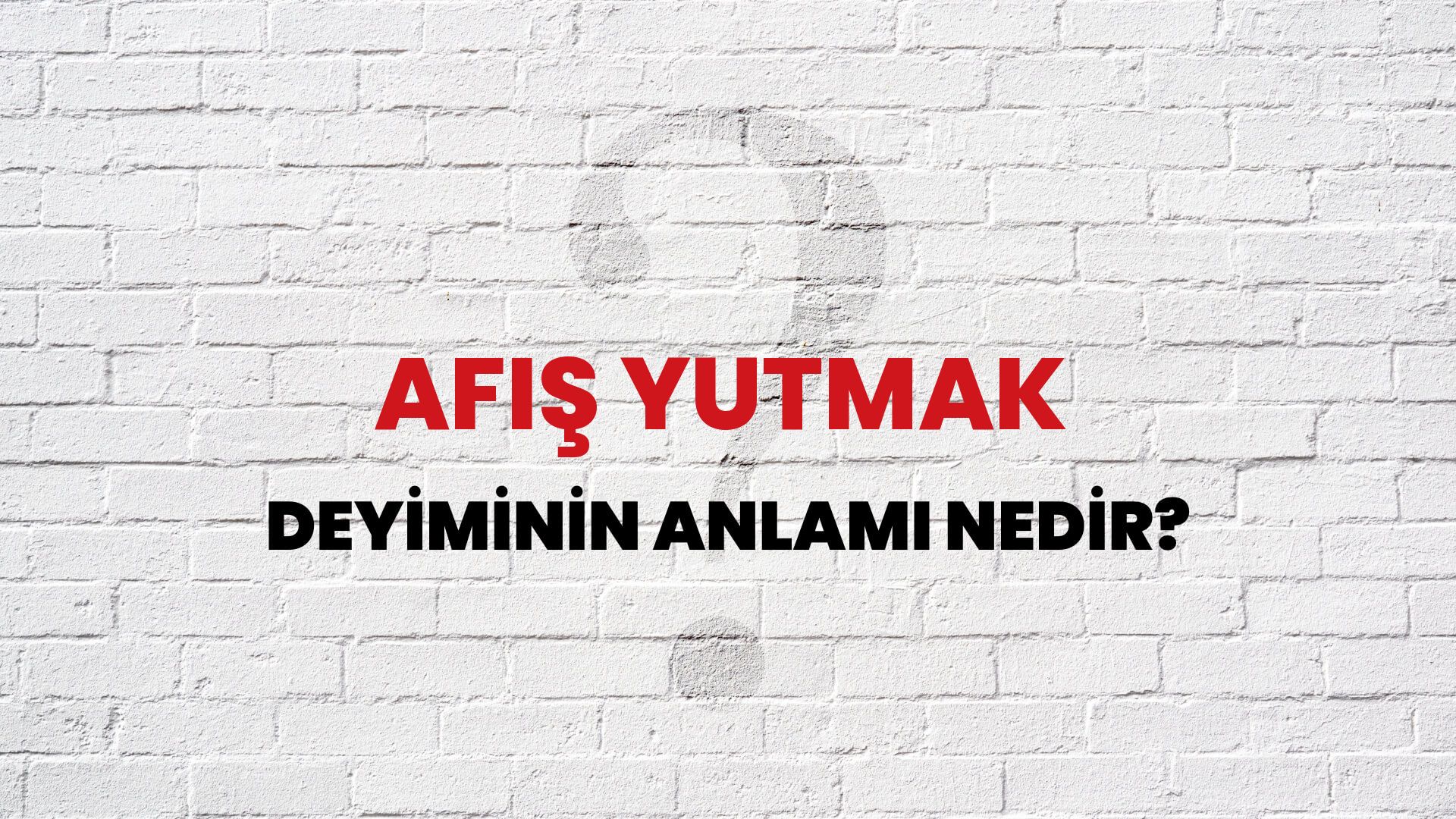Afiş Yutmak Deyiminin Anlamı Nedir?