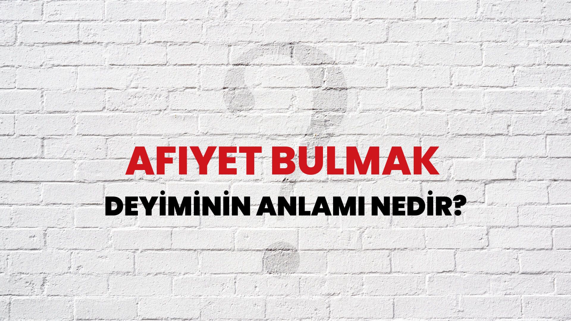 Afiyet Bulmak Deyiminin Anlamı Nedir?