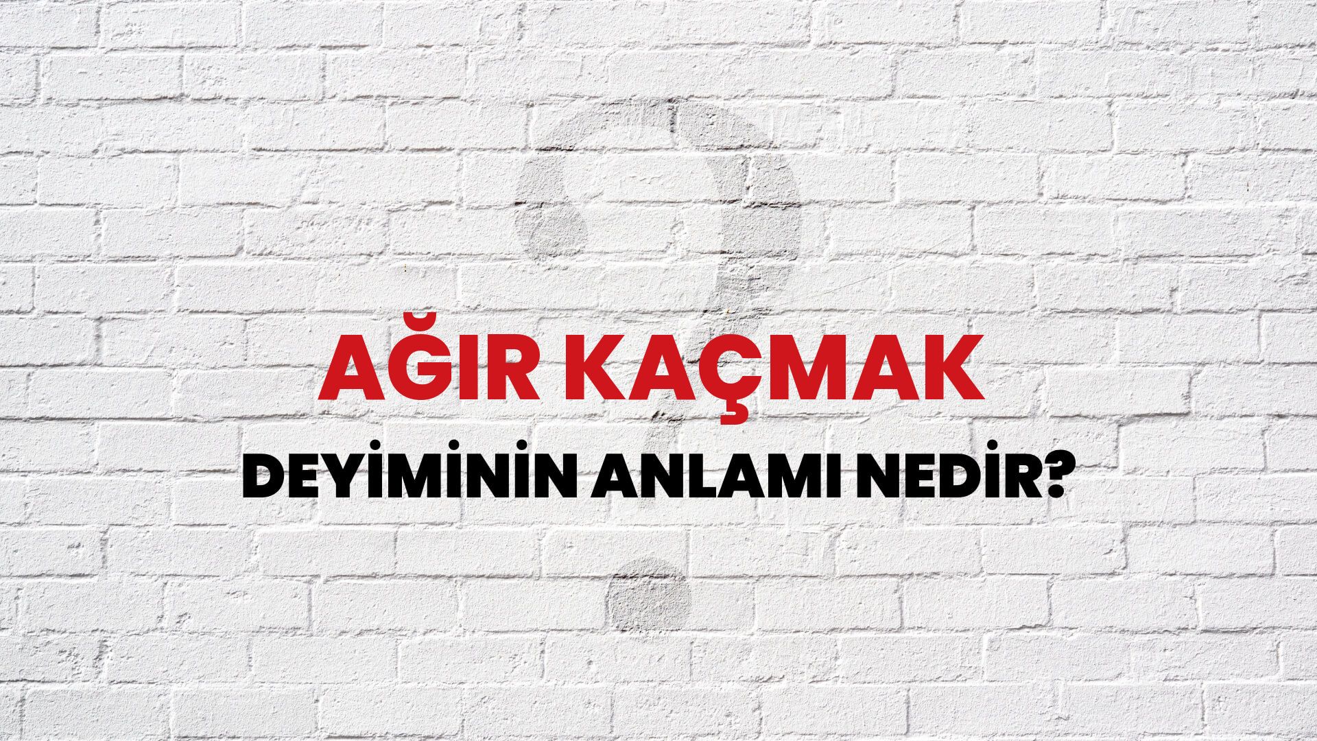 Ağır Kaçmak Deyiminin Anlamı Nedir?