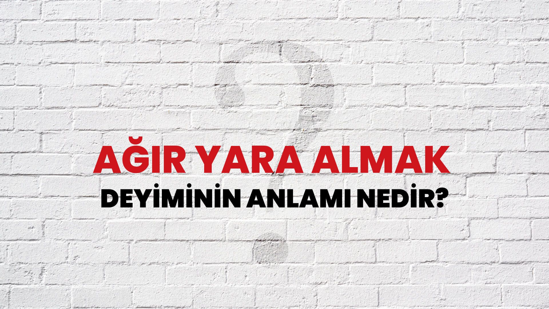 Ağır Yara Almak Deyiminin Anlamı Nedir?