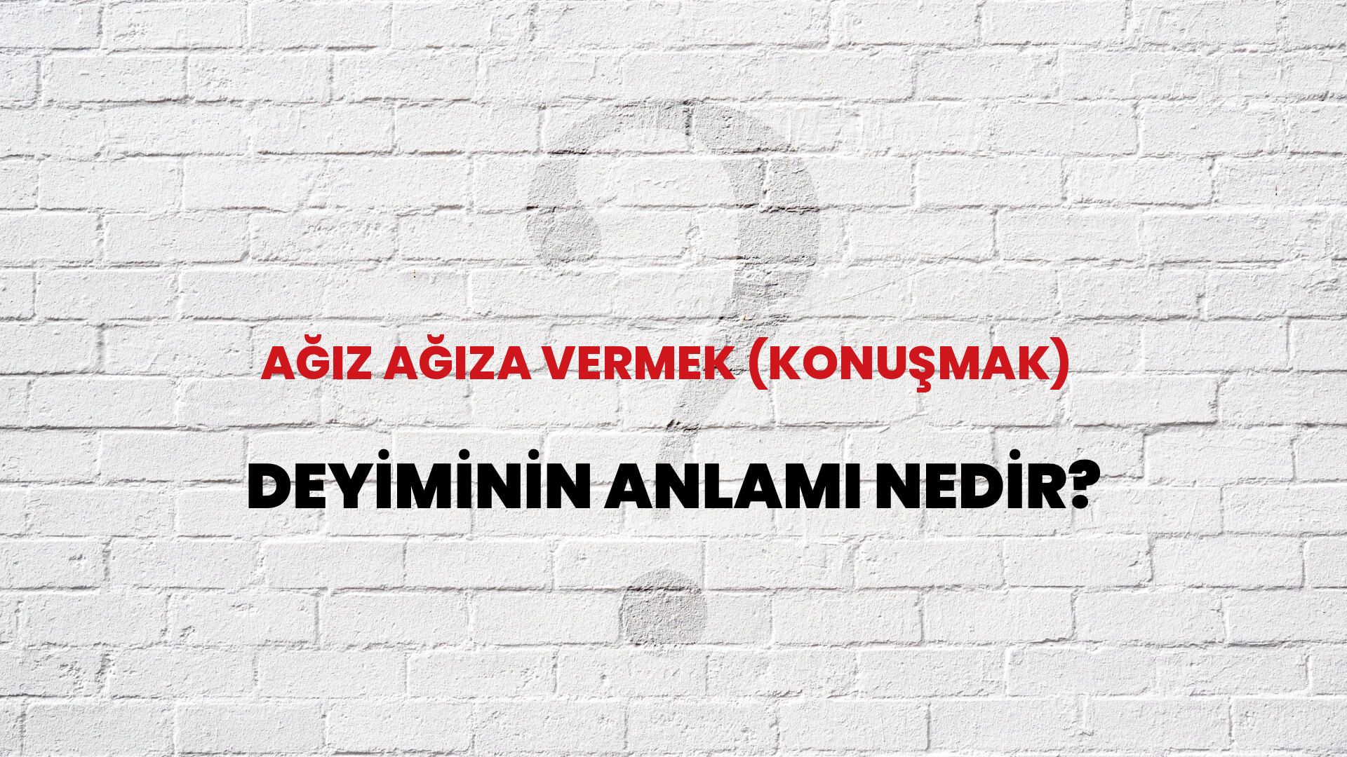 Ağız Ağıza Vermek (Konuşmak) Deyiminin Anlamı Nedir?