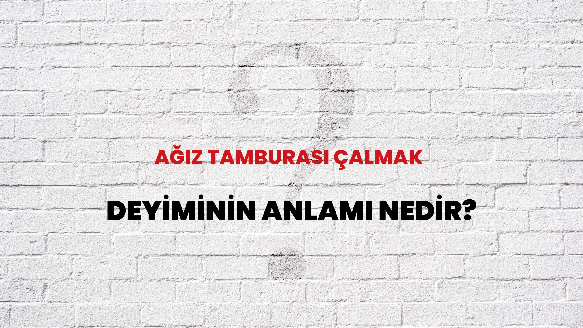 Ağız Tamburası Çalmak Deyiminin Anlamı Nedir?