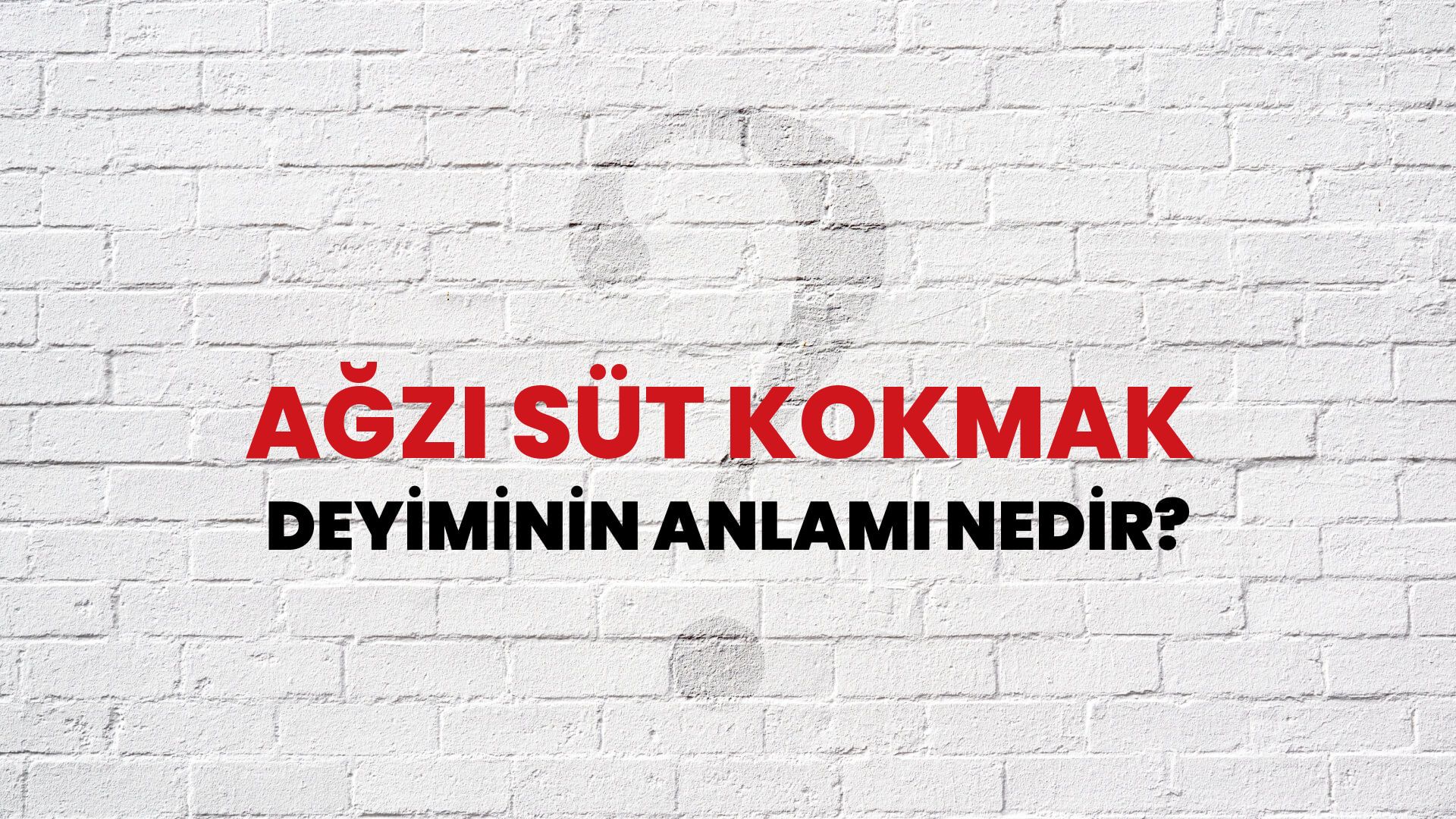 Ağzı Süt Kokmak Deyiminin Anlamı Nedir?