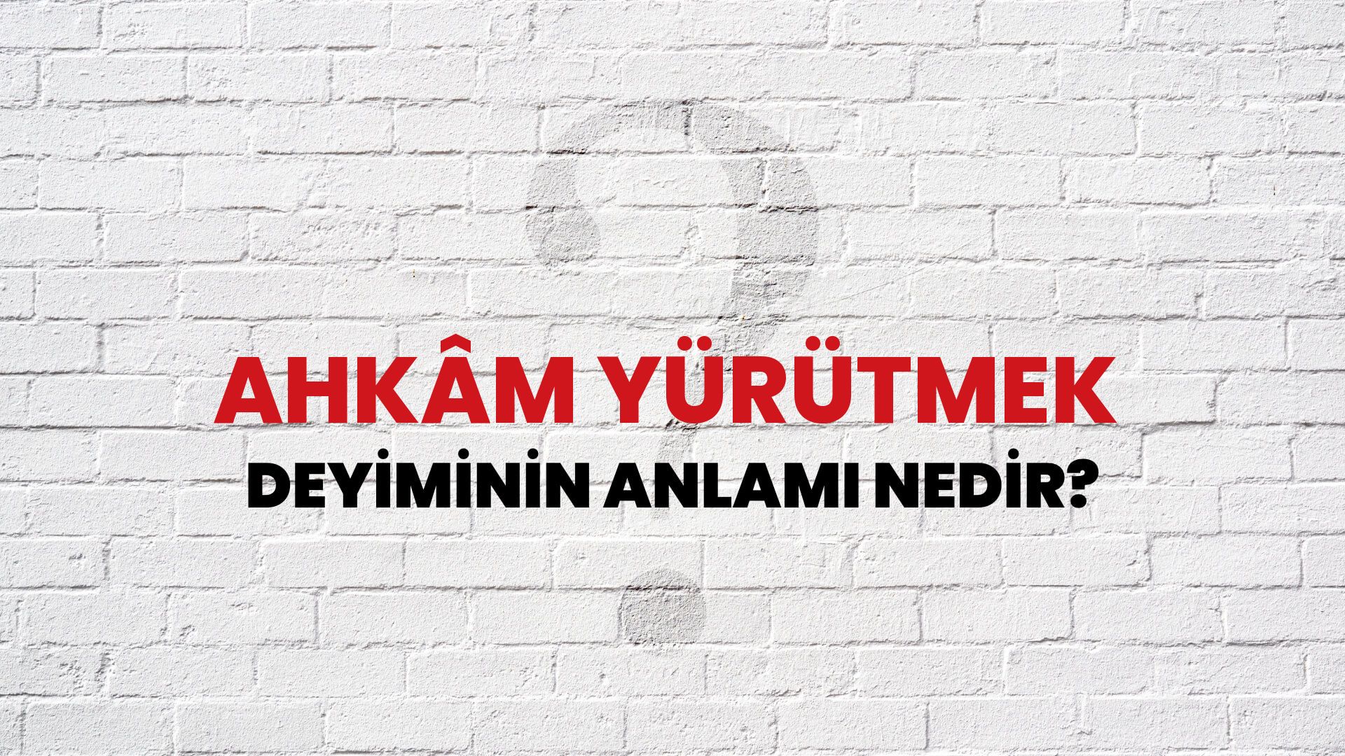 Ahkâm Yürütmek Deyiminin Anlamı Nedir?