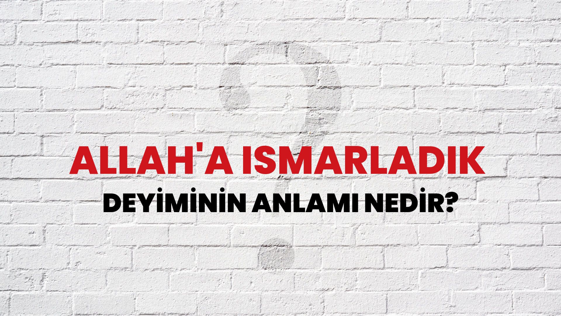 Allah'a Ismarladık Deyiminin Anlamı Nedir?