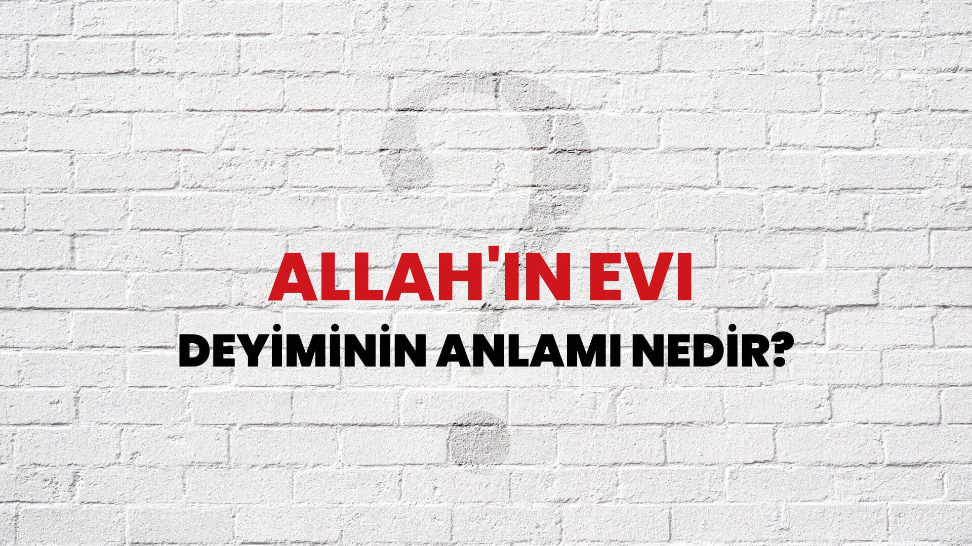 Allah'ın Evi Deyiminin Anlamı Nedir?
