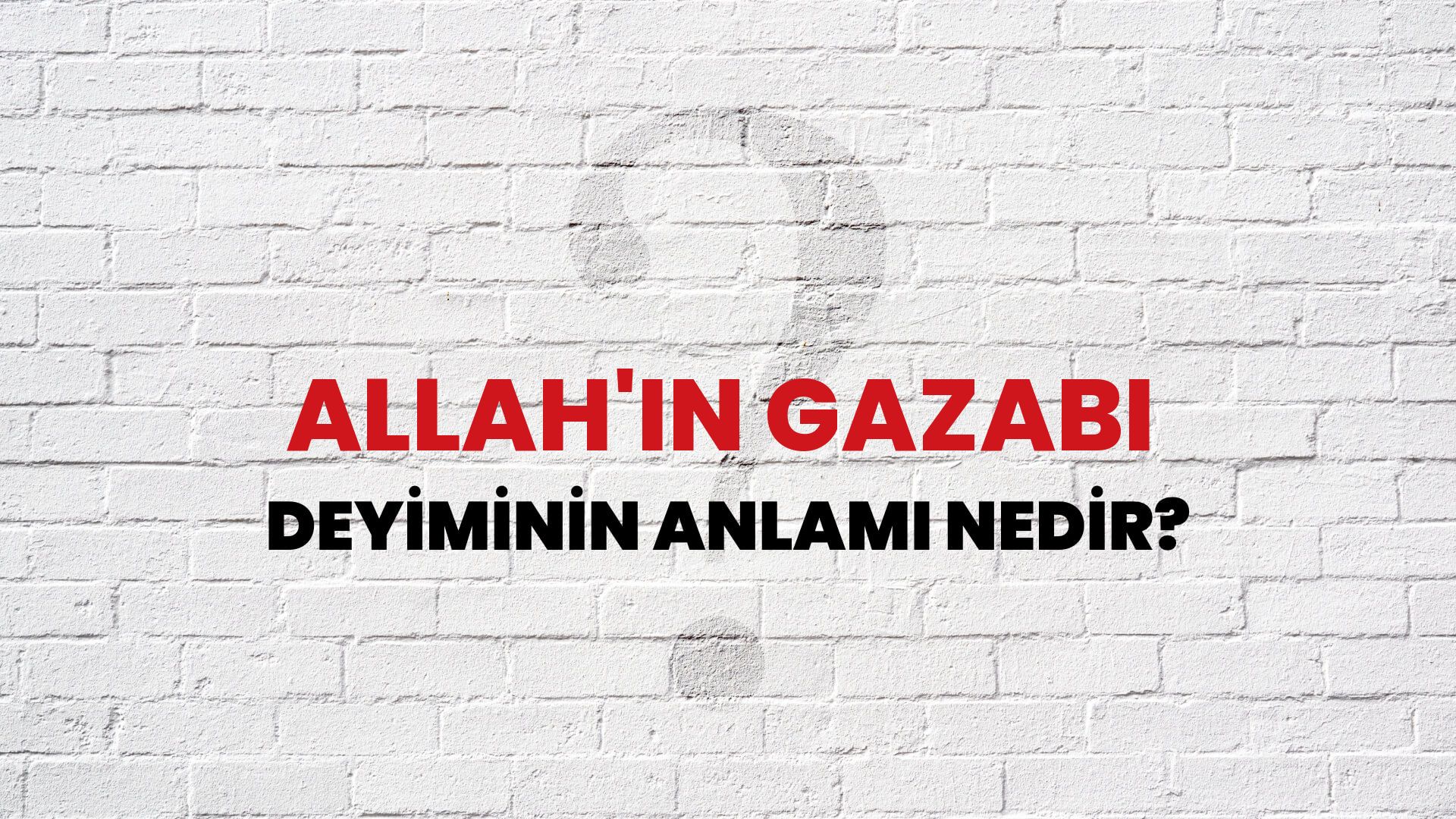 Allah'ın Gazabı Deyiminin Anlamı Nedir?