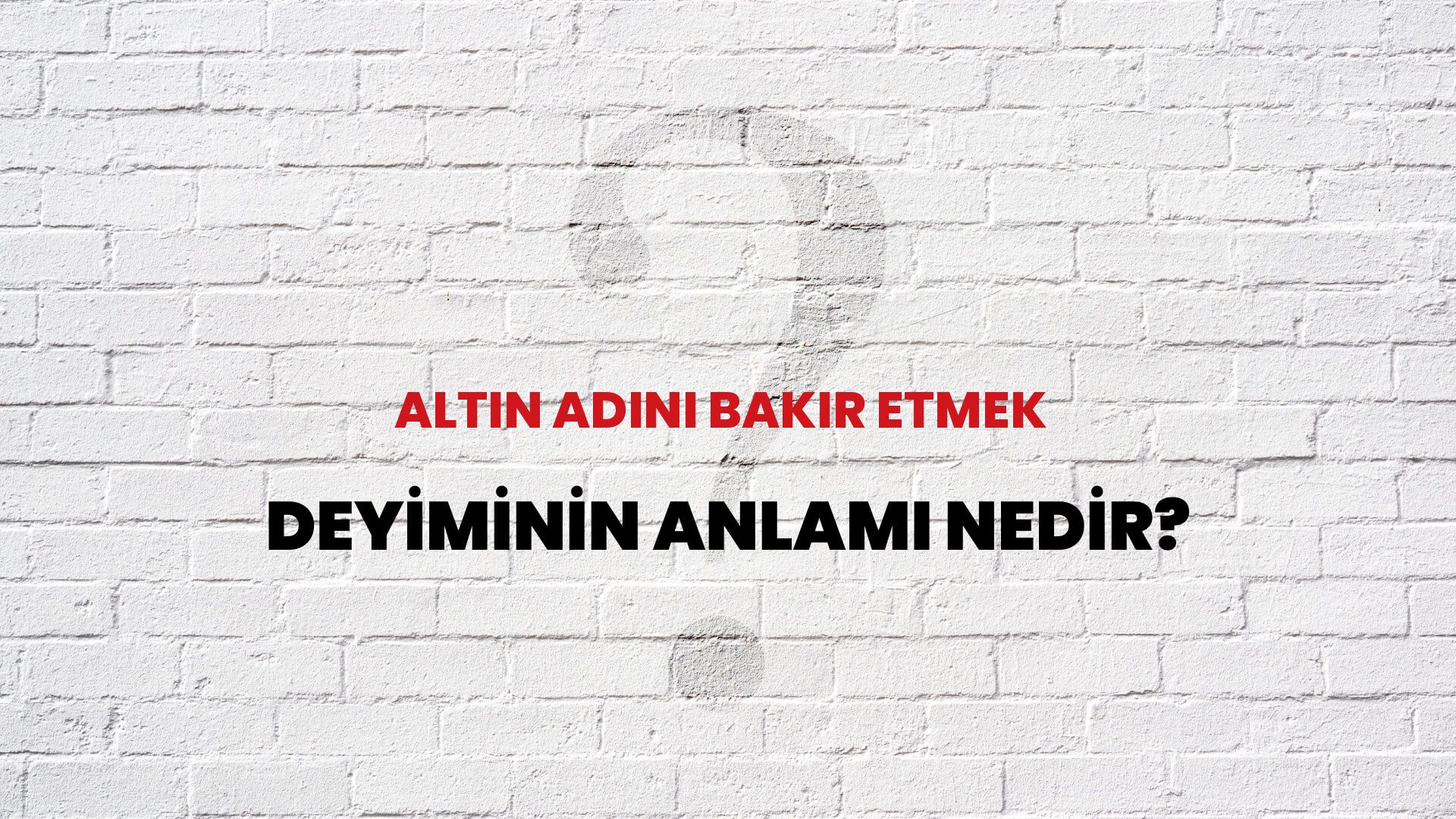 Altın Adını Bakır Etmek Deyiminin Anlamı Nedir?