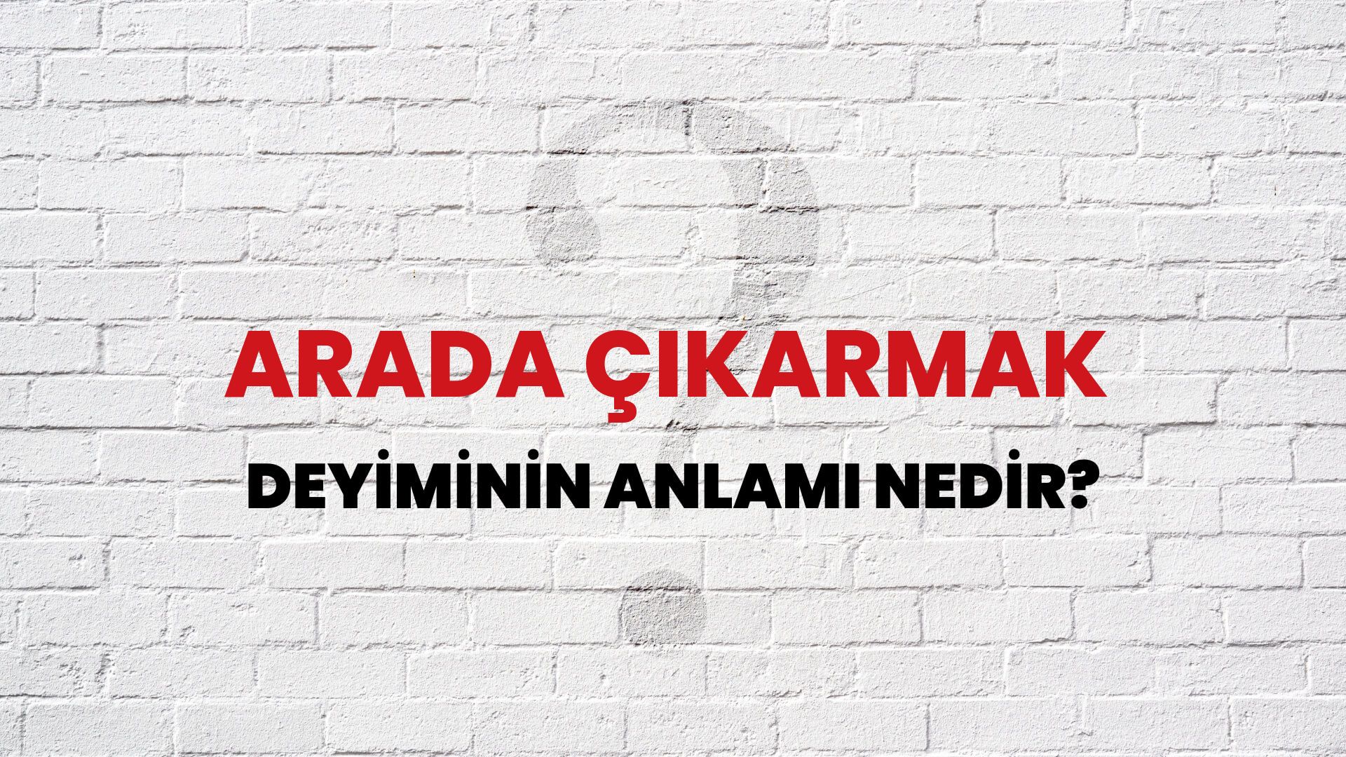 Arada Çıkarmak Deyiminin Anlamı Nedir?