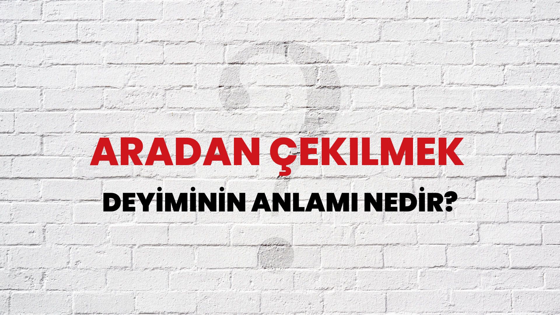 Aradan Çekilmek Deyiminin Anlamı Nedir?