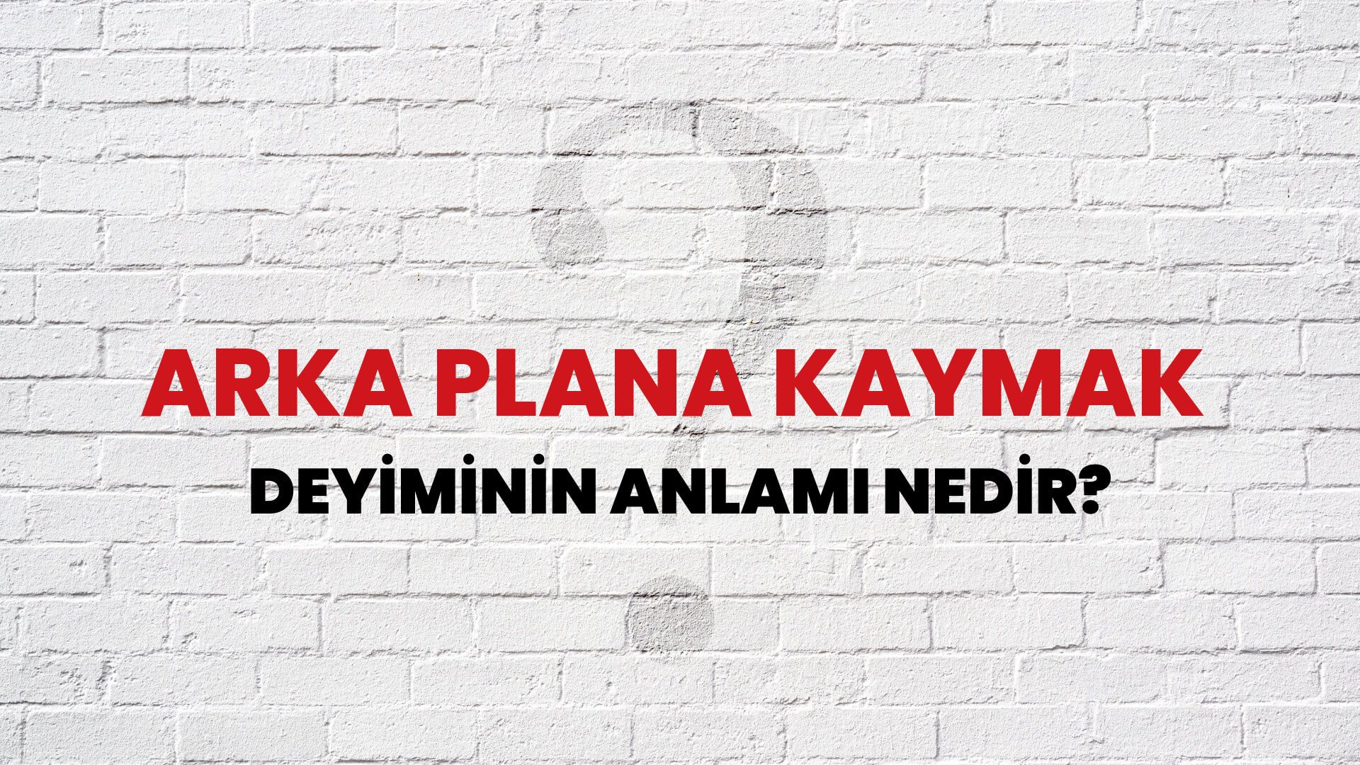 Arka Plana Kaymak Deyiminin Anlamı Nedir?