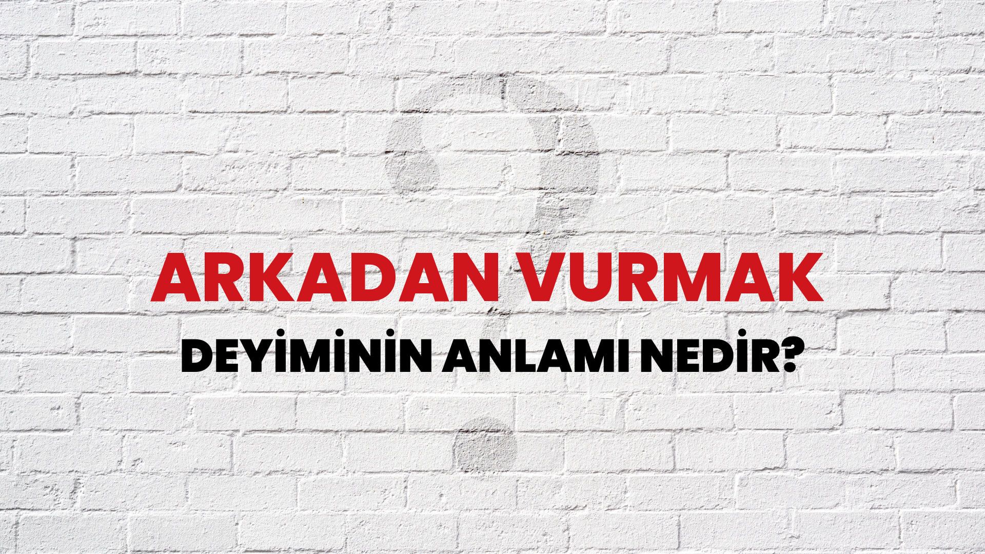 Arkadan Vurmak Deyiminin Anlamı Nedir?