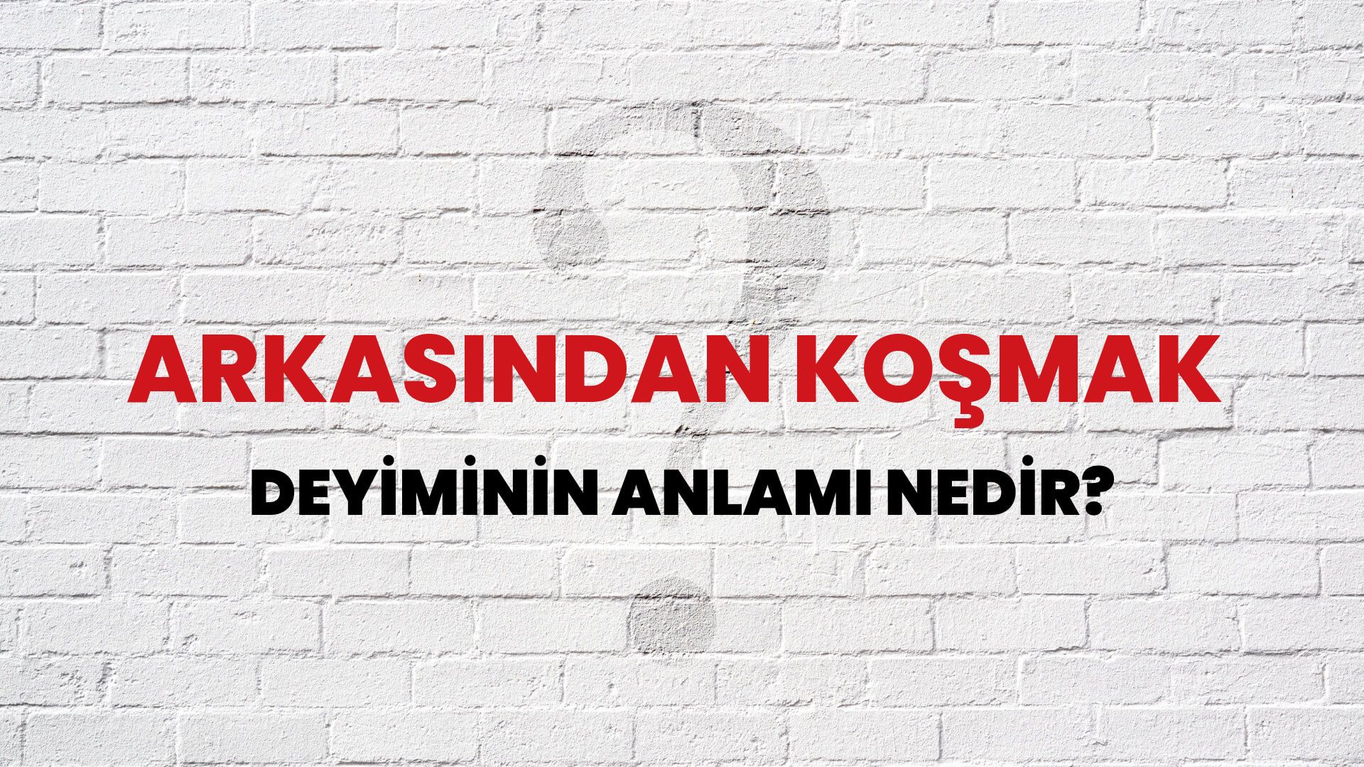 Arkasından Koşmak Deyiminin Anlamı Nedir?