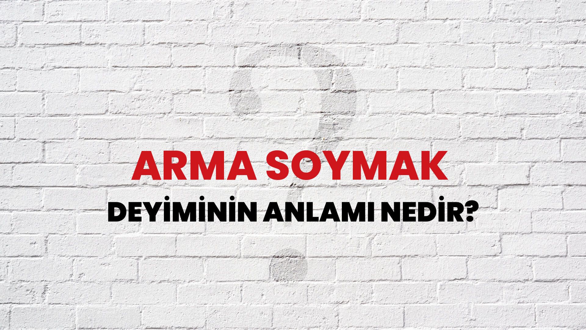 Arma Soymak Deyiminin Anlamı Nedir?