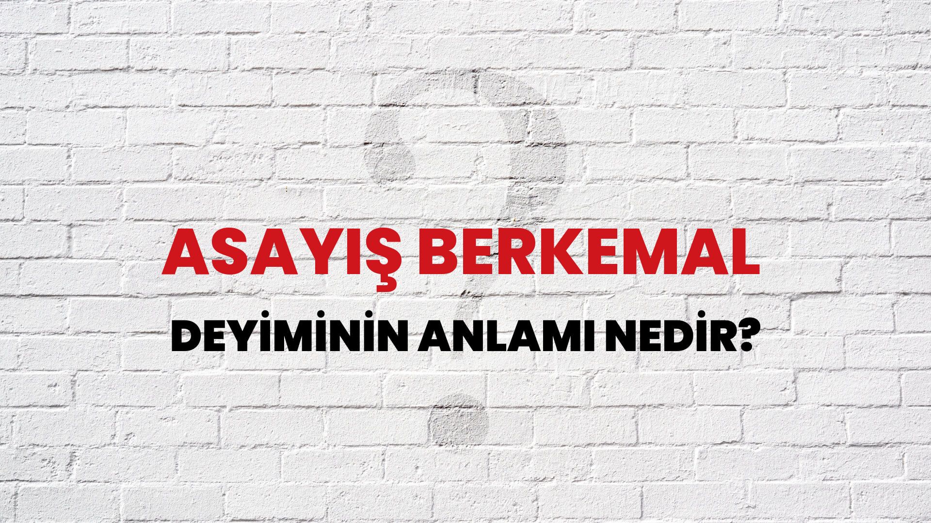 Asayiş Berkemal Deyiminin Anlamı Nedir?