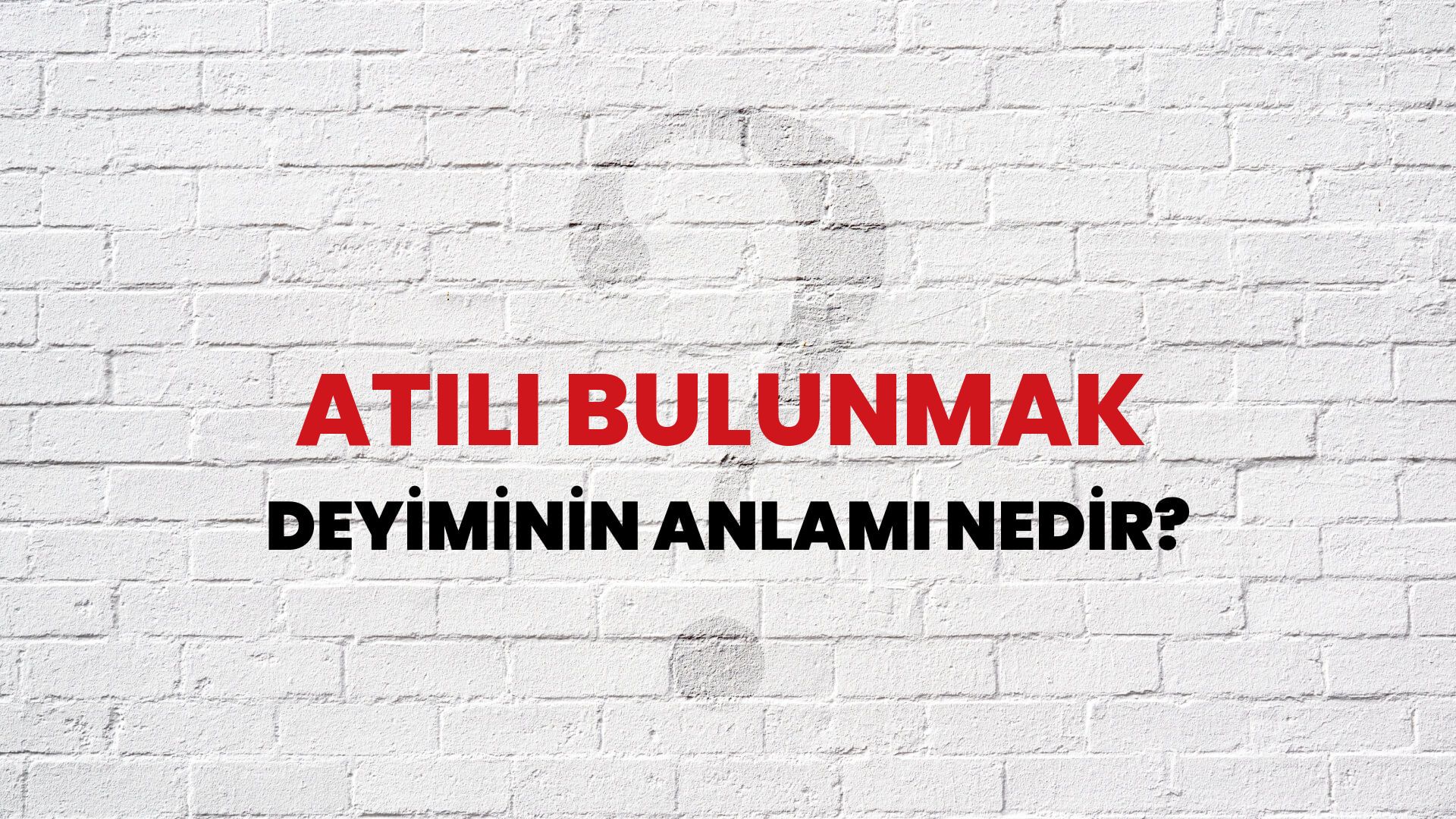 Atılı Bulunmak Deyiminin Anlamı Nedir?