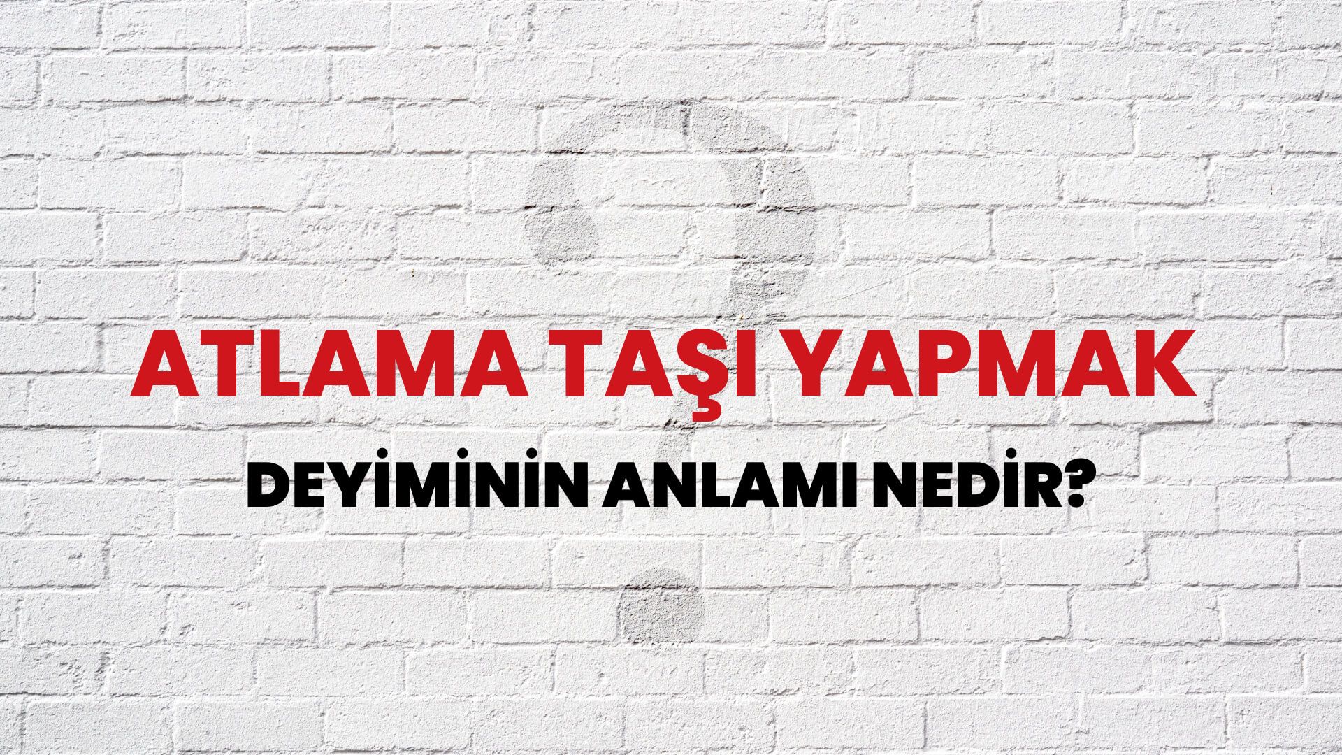 Atlama Taşı Yapmak Deyiminin Anlamı Nedir?