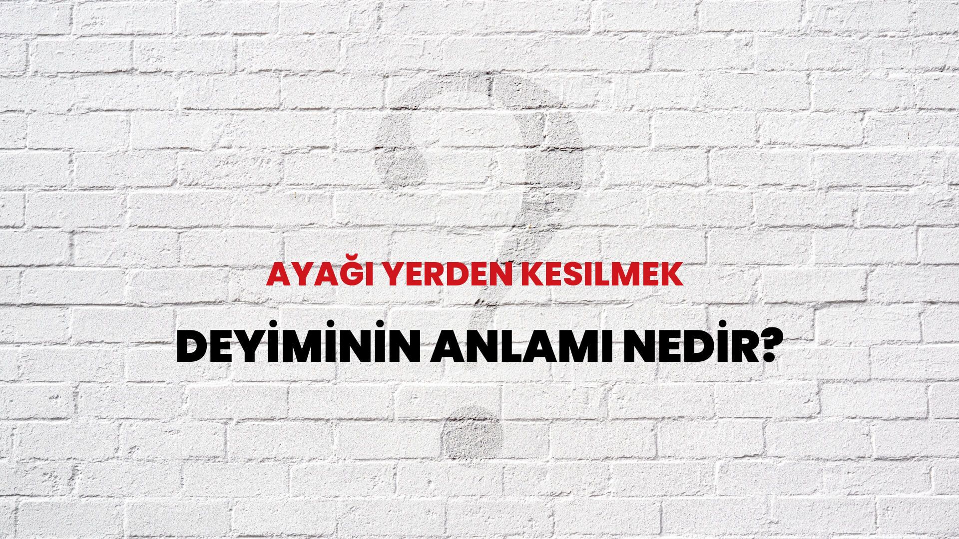 Ayağı Yerden Kesilmek Deyiminin Anlamı Nedir?