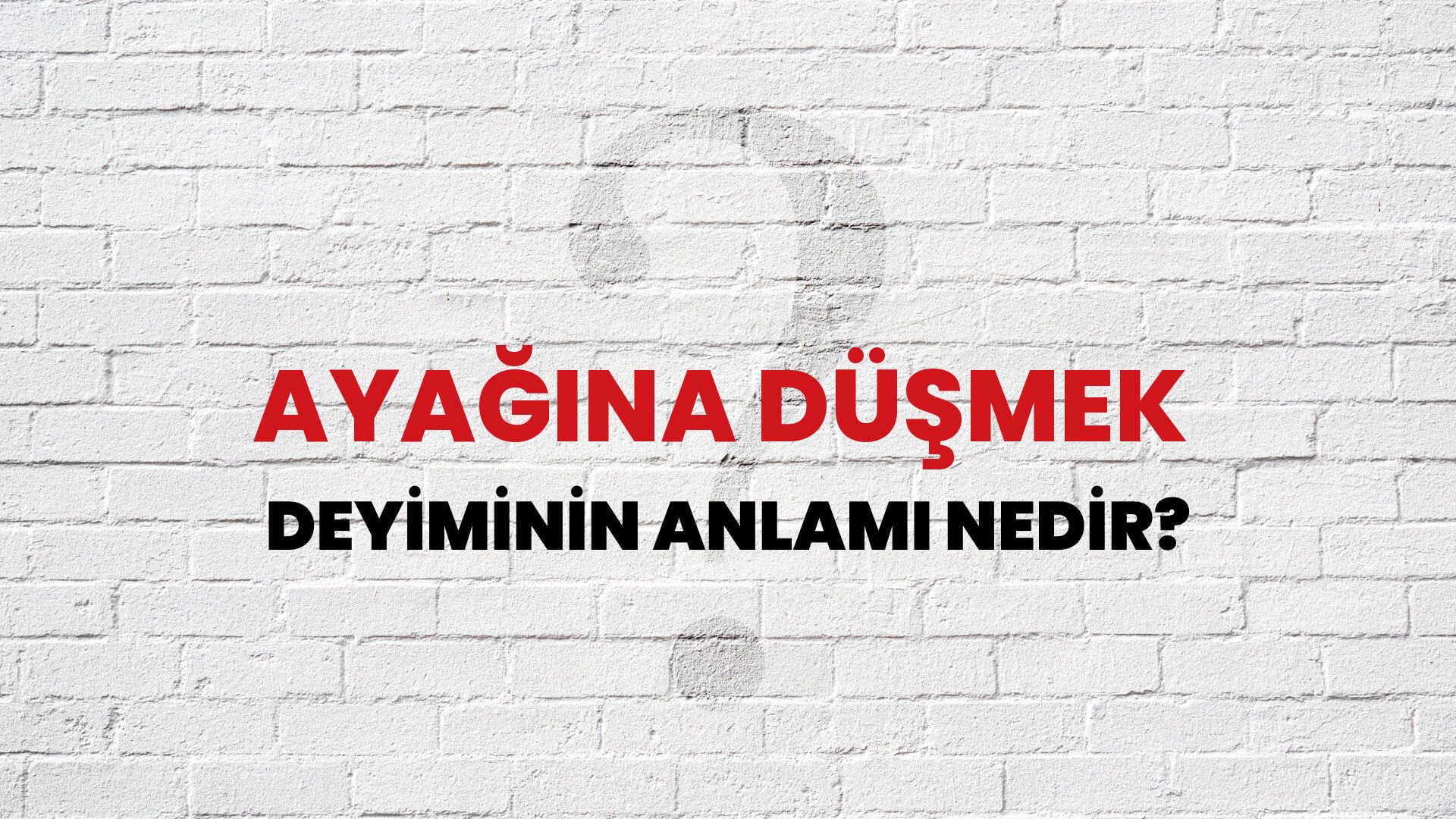 Ayağına Düşmek Deyiminin Anlamı Nedir?