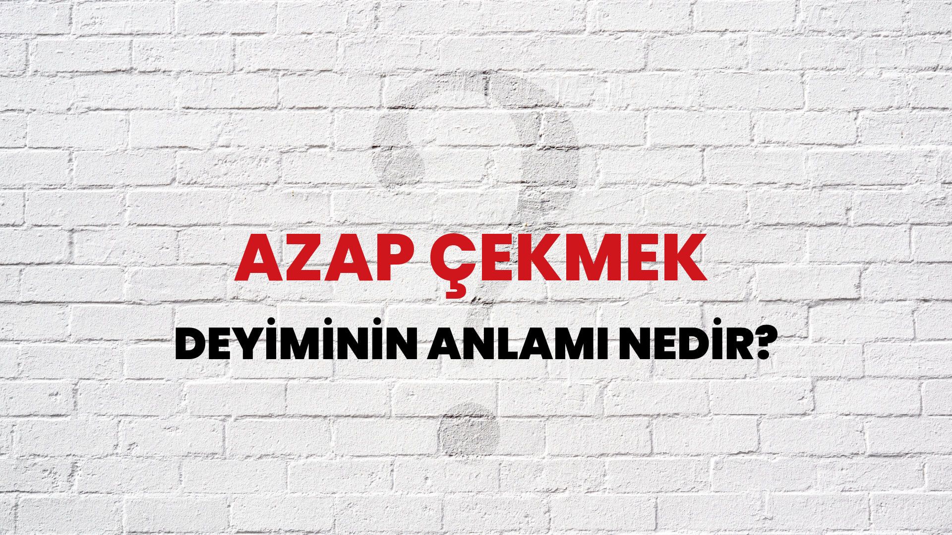 Azap Çekmek Deyiminin Anlamı Nedir?