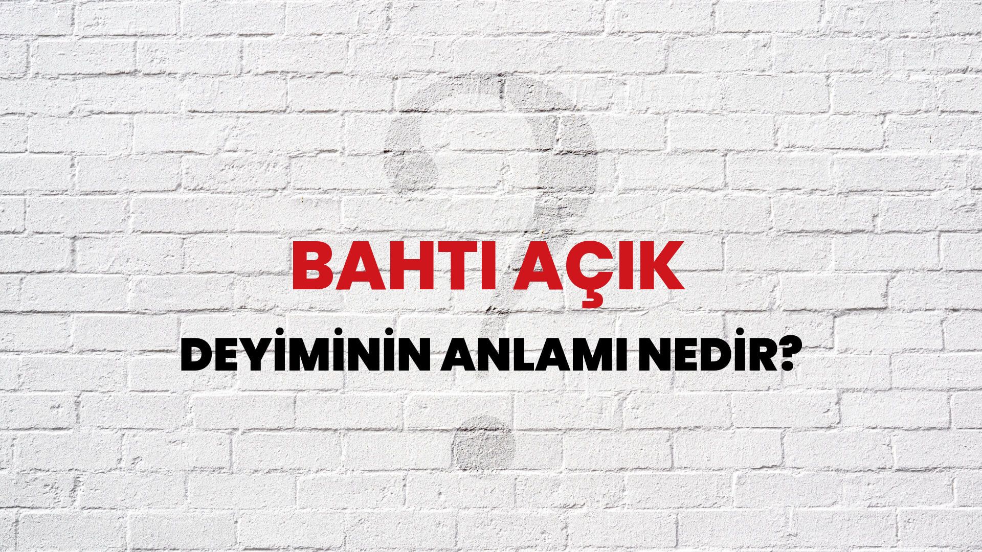Bahtı Açık Deyiminin Anlamı Nedir?