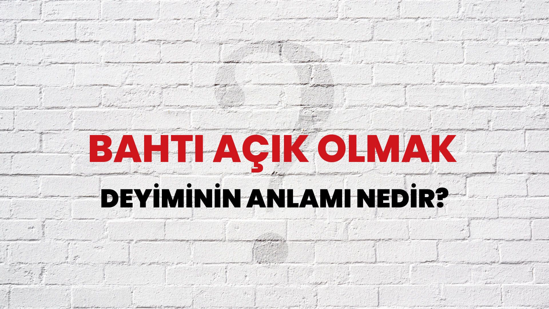 Bahtı Açık Olmak Deyiminin Anlamı Nedir?