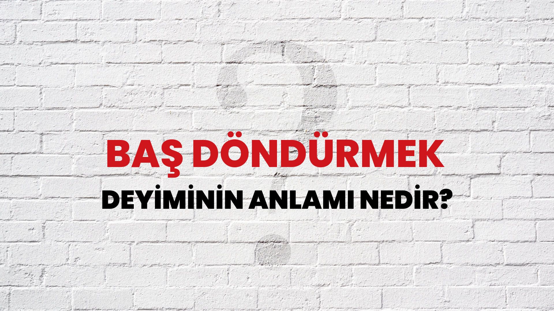 Baş Döndürmek Deyiminin Anlamı Nedir?