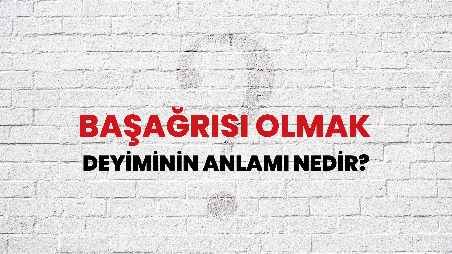 Başağrısı Olmak Deyiminin Anlamı Nedir?