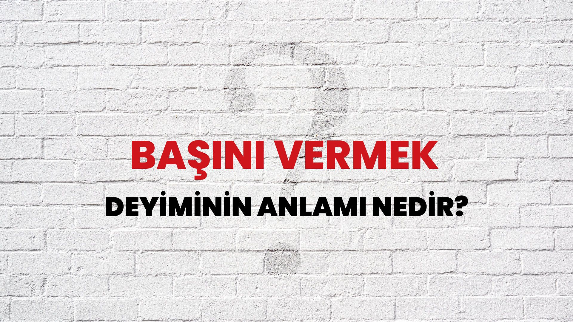 Başını Vermek Deyiminin Anlamı Nedir?