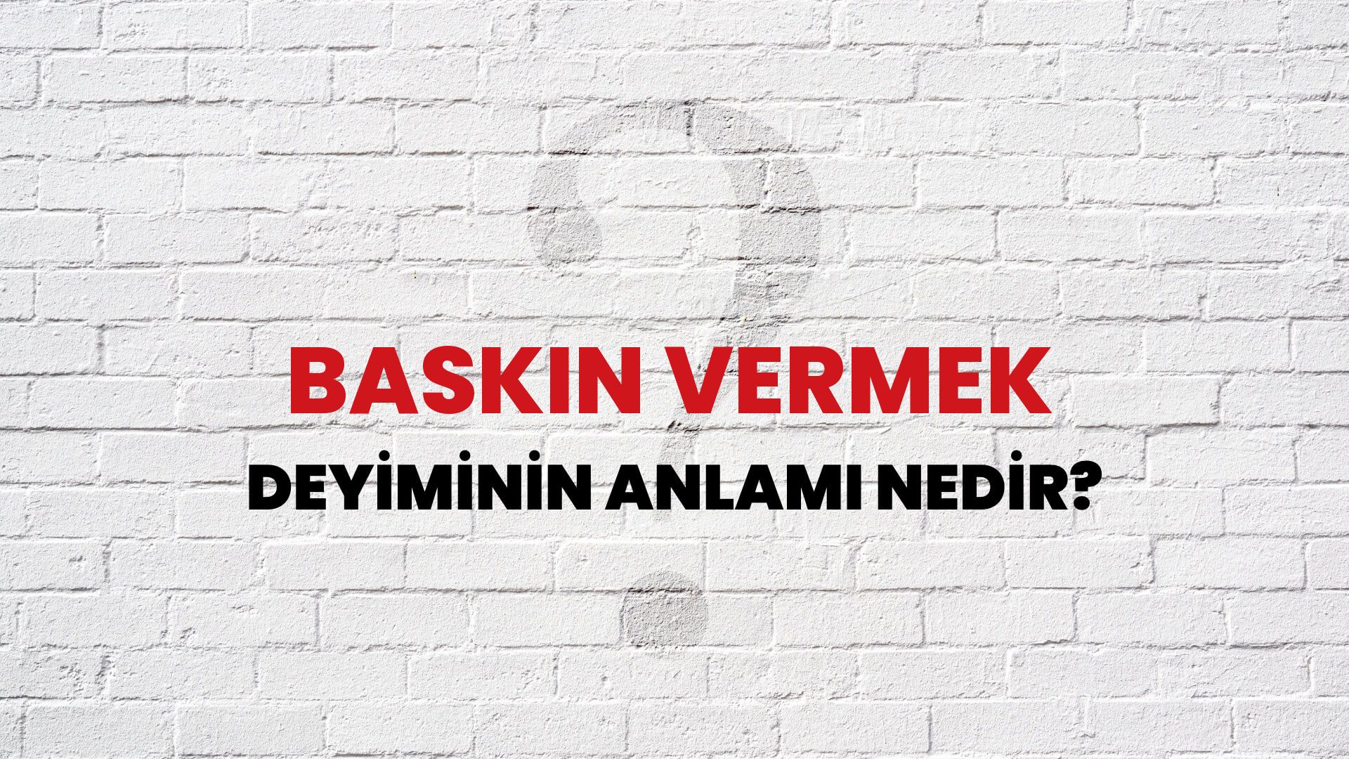Baskın Vermek Deyiminin Anlamı Nedir?