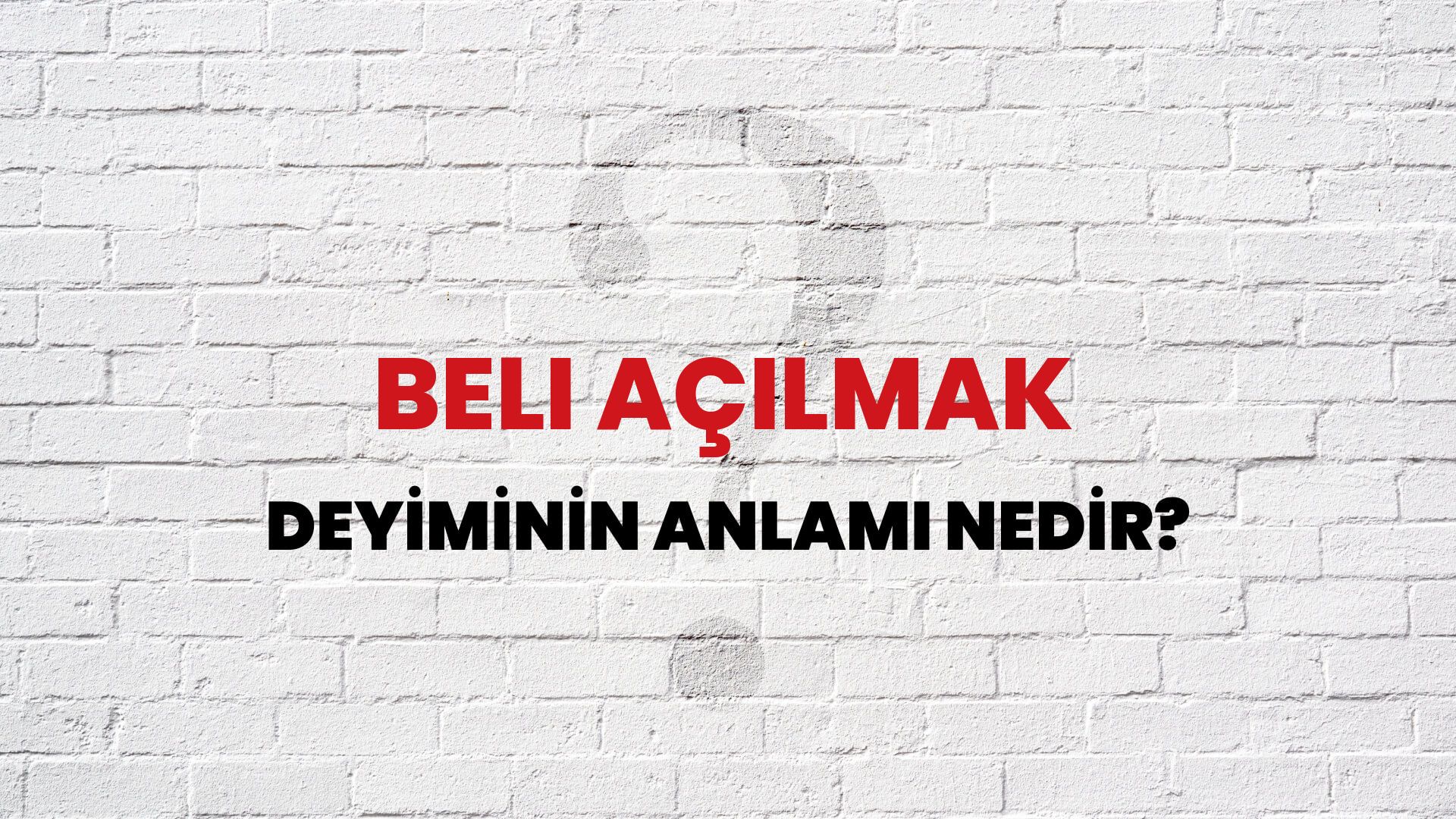 Beli Açılmak Deyiminin Anlamı Nedir?