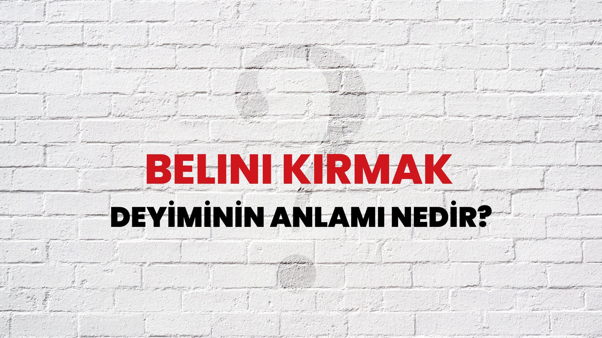Belini Kırmak Deyiminin Anlamı Nedir?