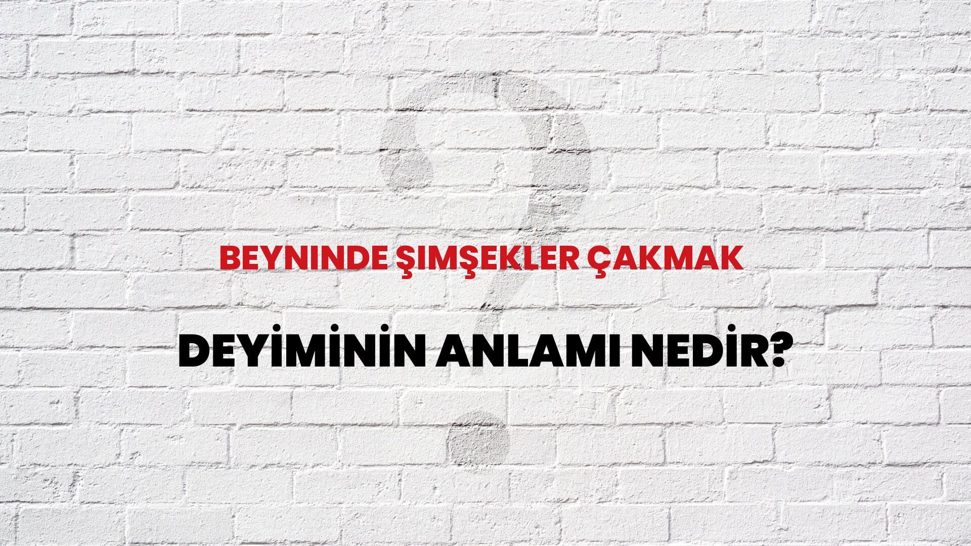 Beyninde Şimşekler Çakmak Deyiminin Anlamı Nedir?