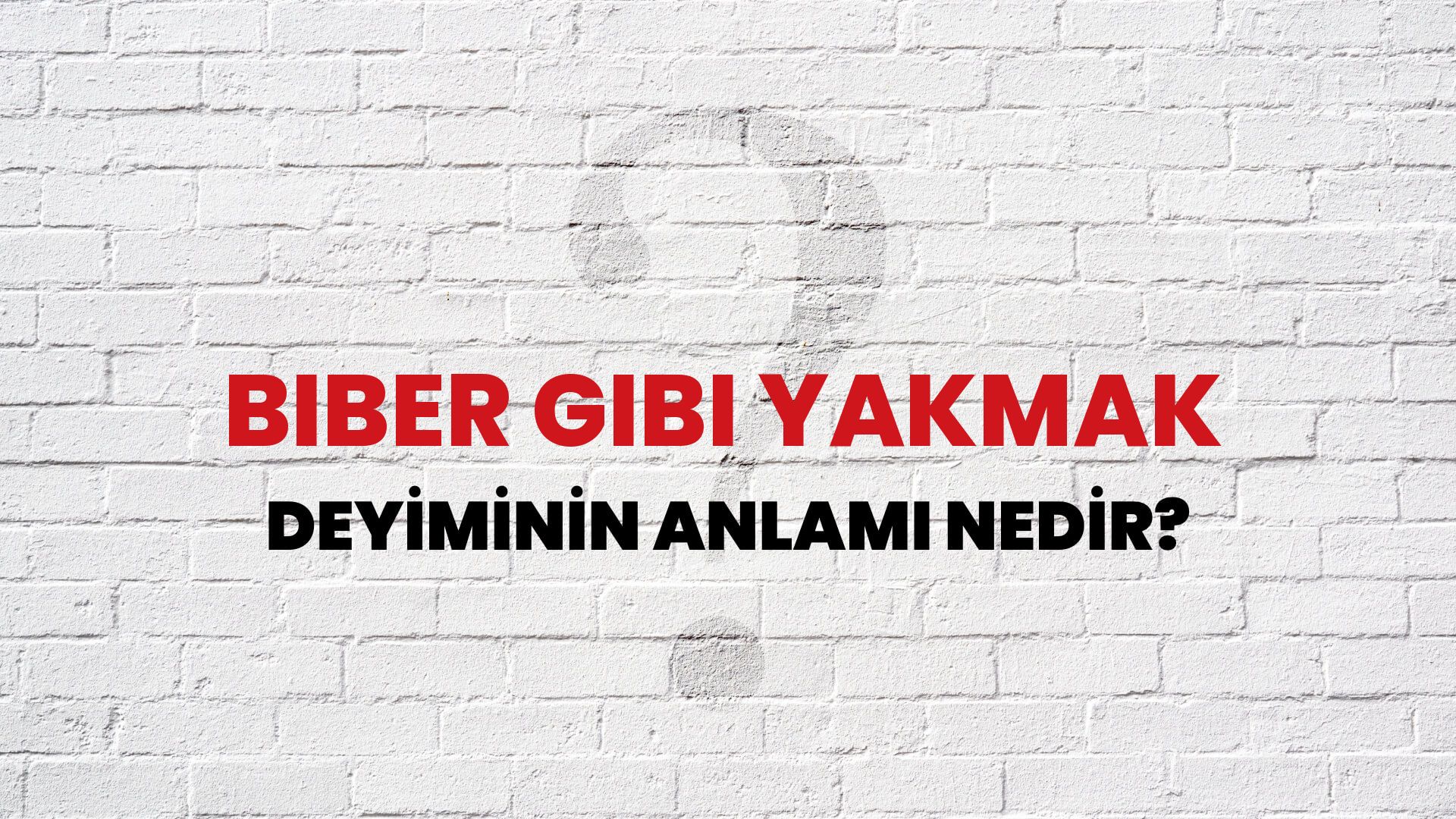 Biber Gibi Yakmak Deyiminin Anlamı Nedir?