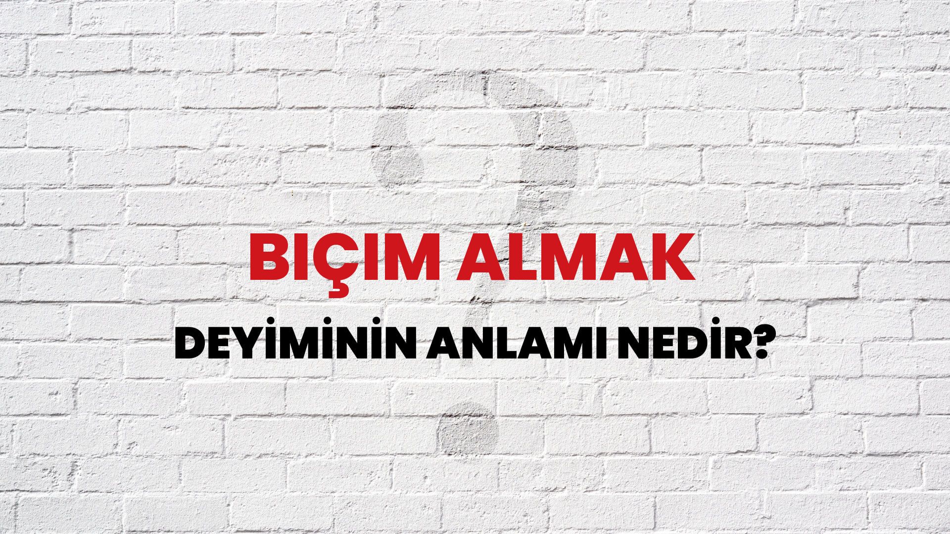 Biçim Almak Deyiminin Anlamı Nedir?