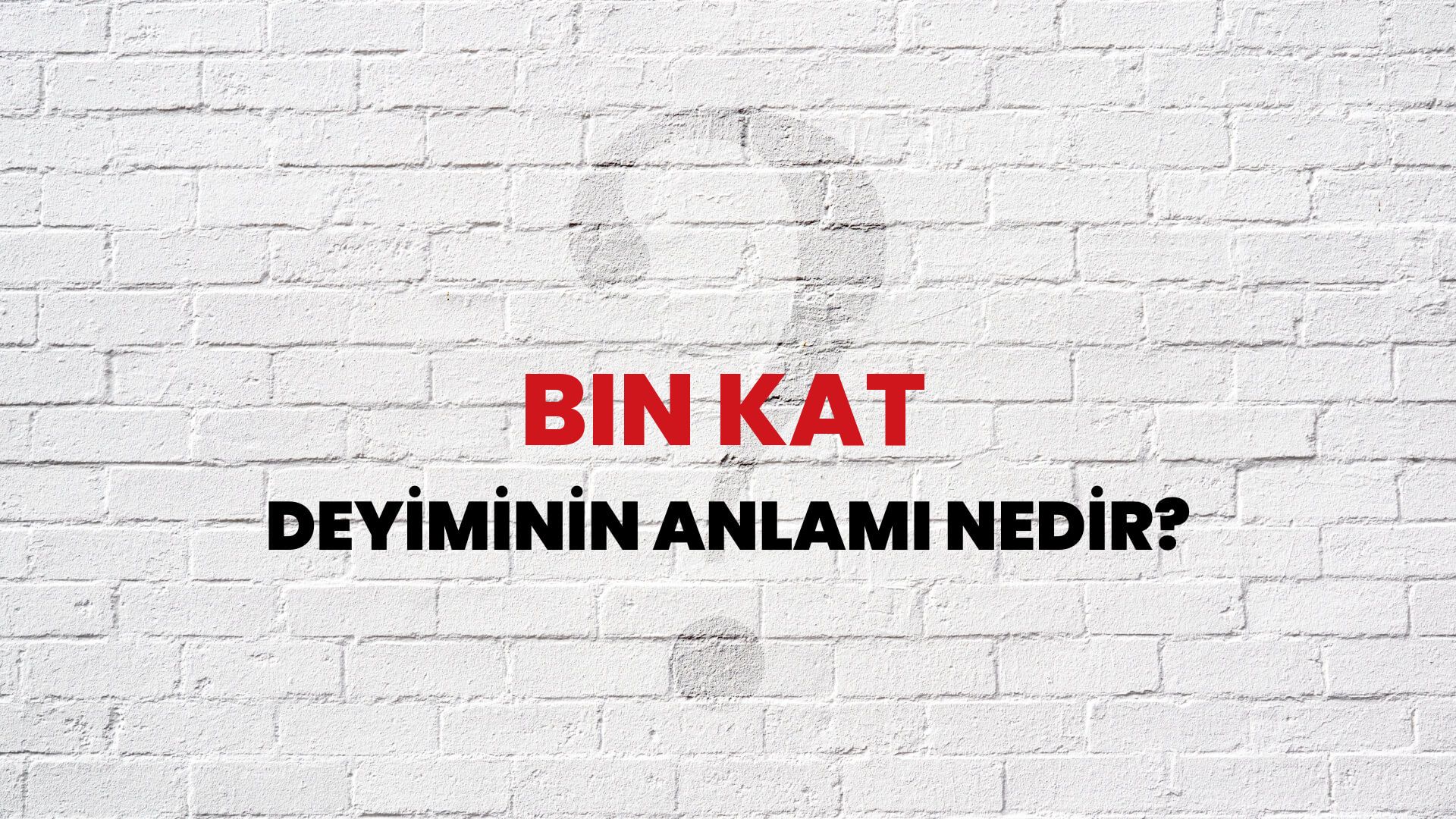 Bin Kat Deyiminin Anlamı Nedir?