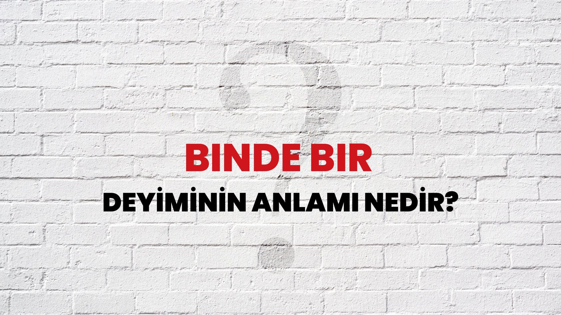 binde-bir-deyiminin-anlam-nedir-habert-rk