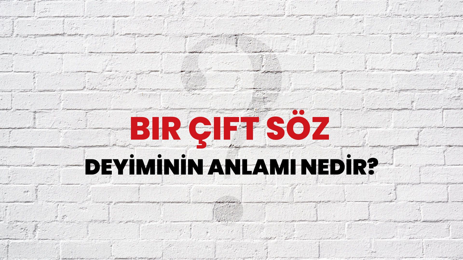 Bir Çift Söz Deyiminin Anlamı Nedir?