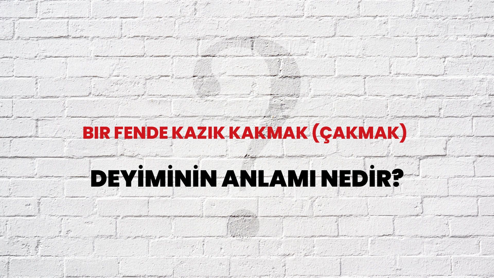 Bir Fende Kazık Kakmak (Çakmak) Deyiminin Anlamı Nedir?