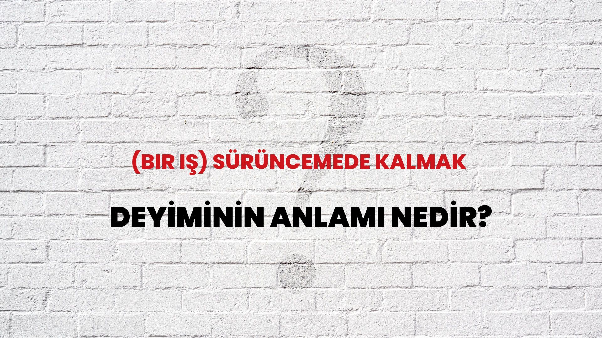 (Bir Iş) Sürüncemede Kalmak Deyiminin Anlamı Nedir?