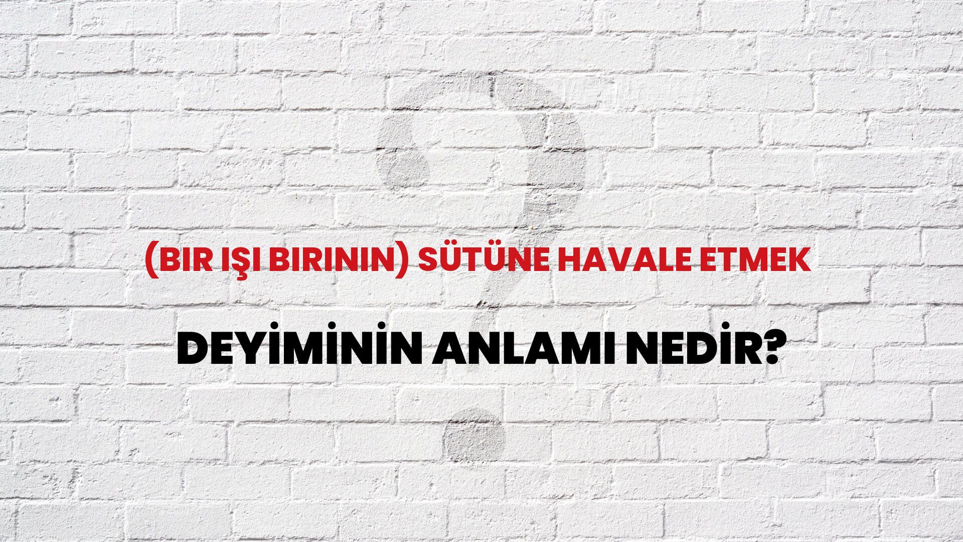 (Bir Işi Birinin) Sütüne Havale Etmek Deyiminin Anlamı Nedir?