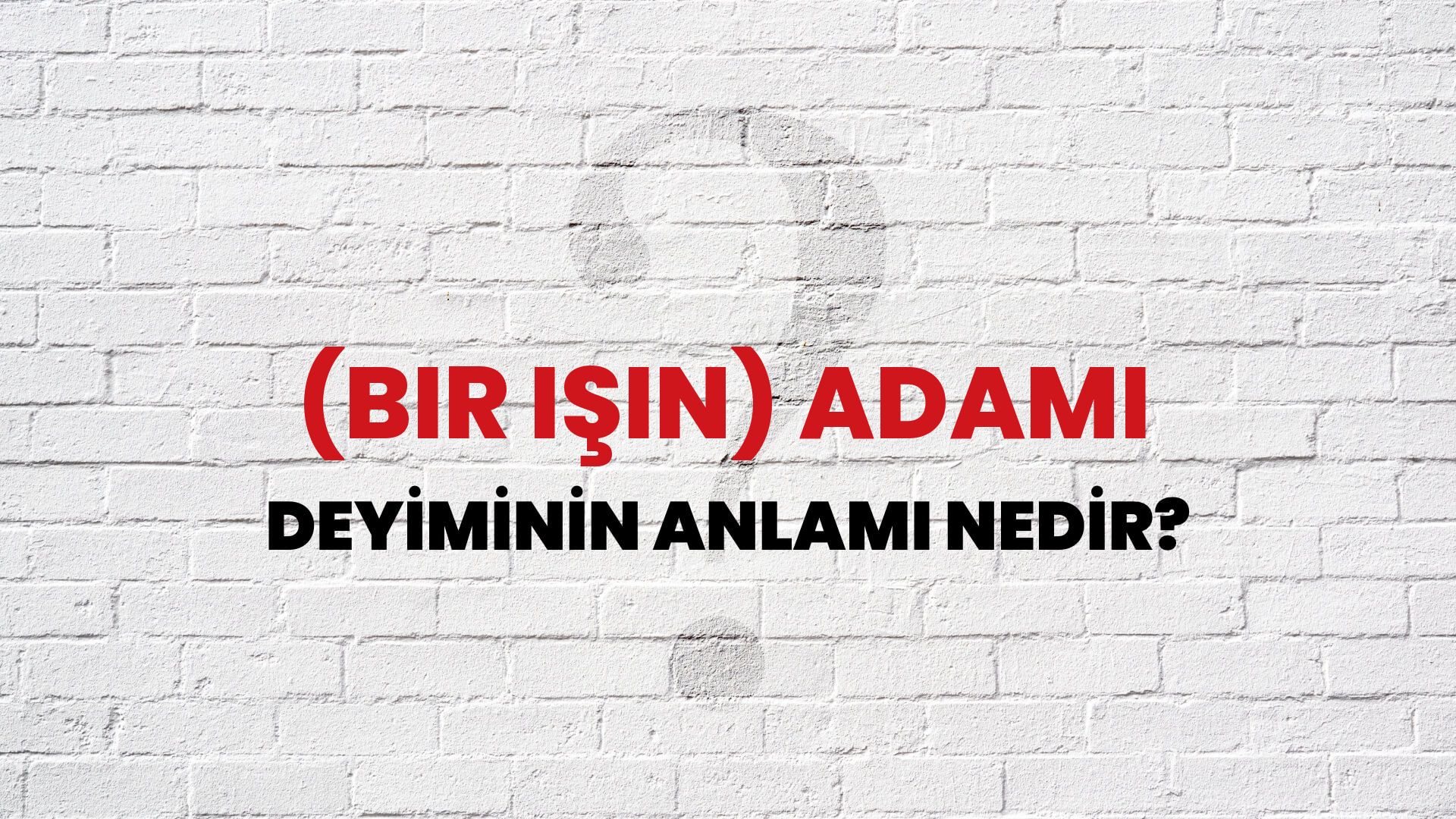 (Bir Işin) Adamı Deyiminin Anlamı Nedir?