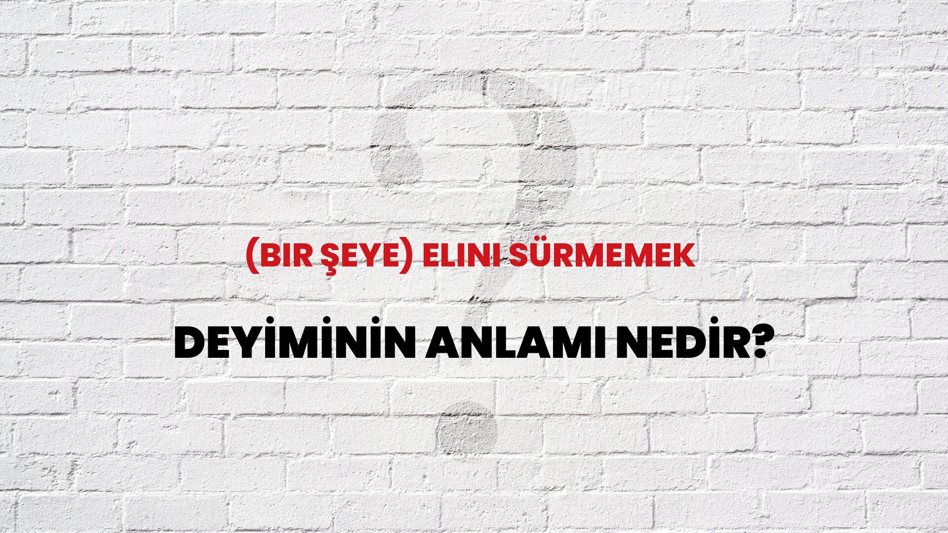 (Bir Şeye) Elini Sürmemek Deyiminin Anlamı Nedir?