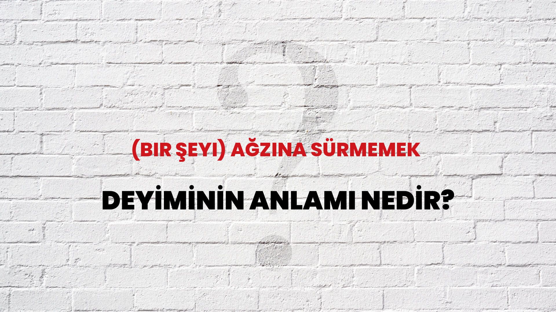 (Bir Şeyi) Ağzına Sürmemek Deyiminin Anlamı Nedir?