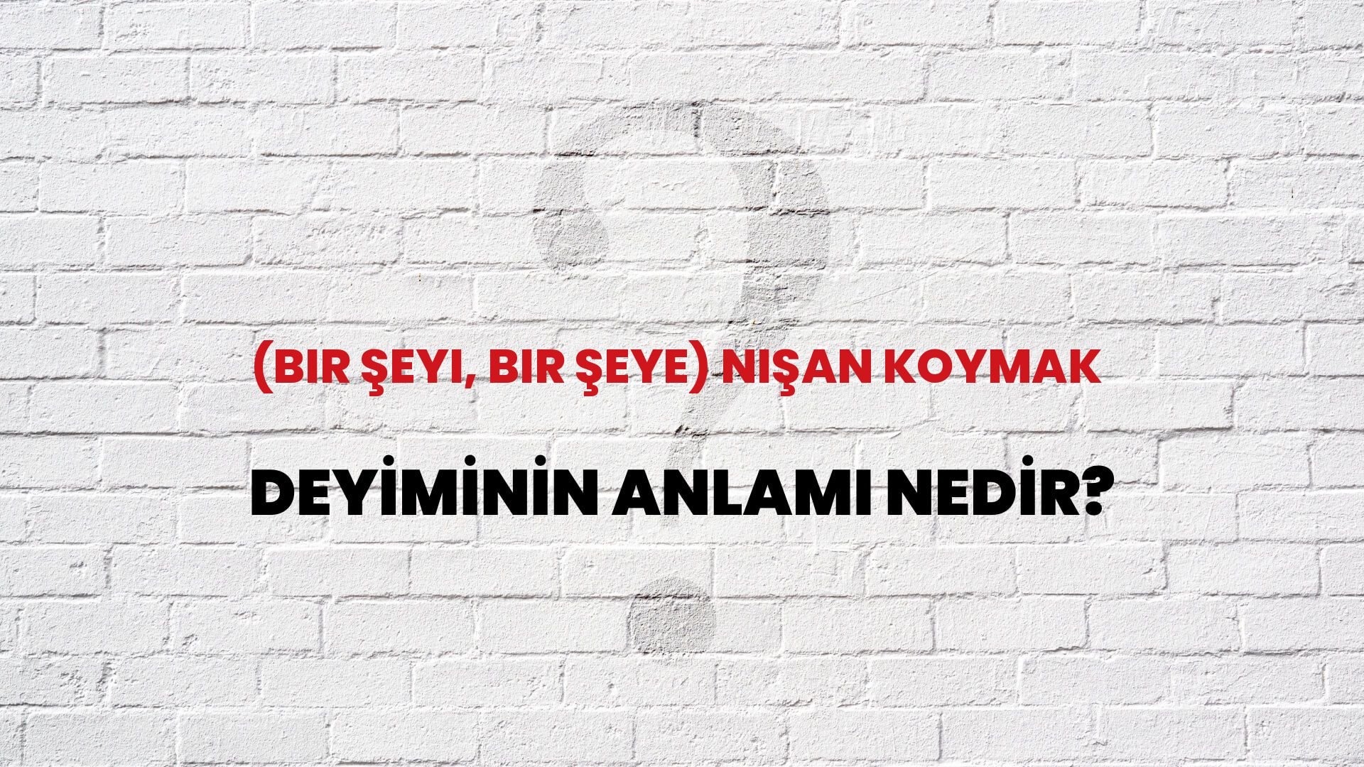 (Bir Şeyi, Bir Şeye) Nişan Koymak Deyiminin Anlamı Nedir?