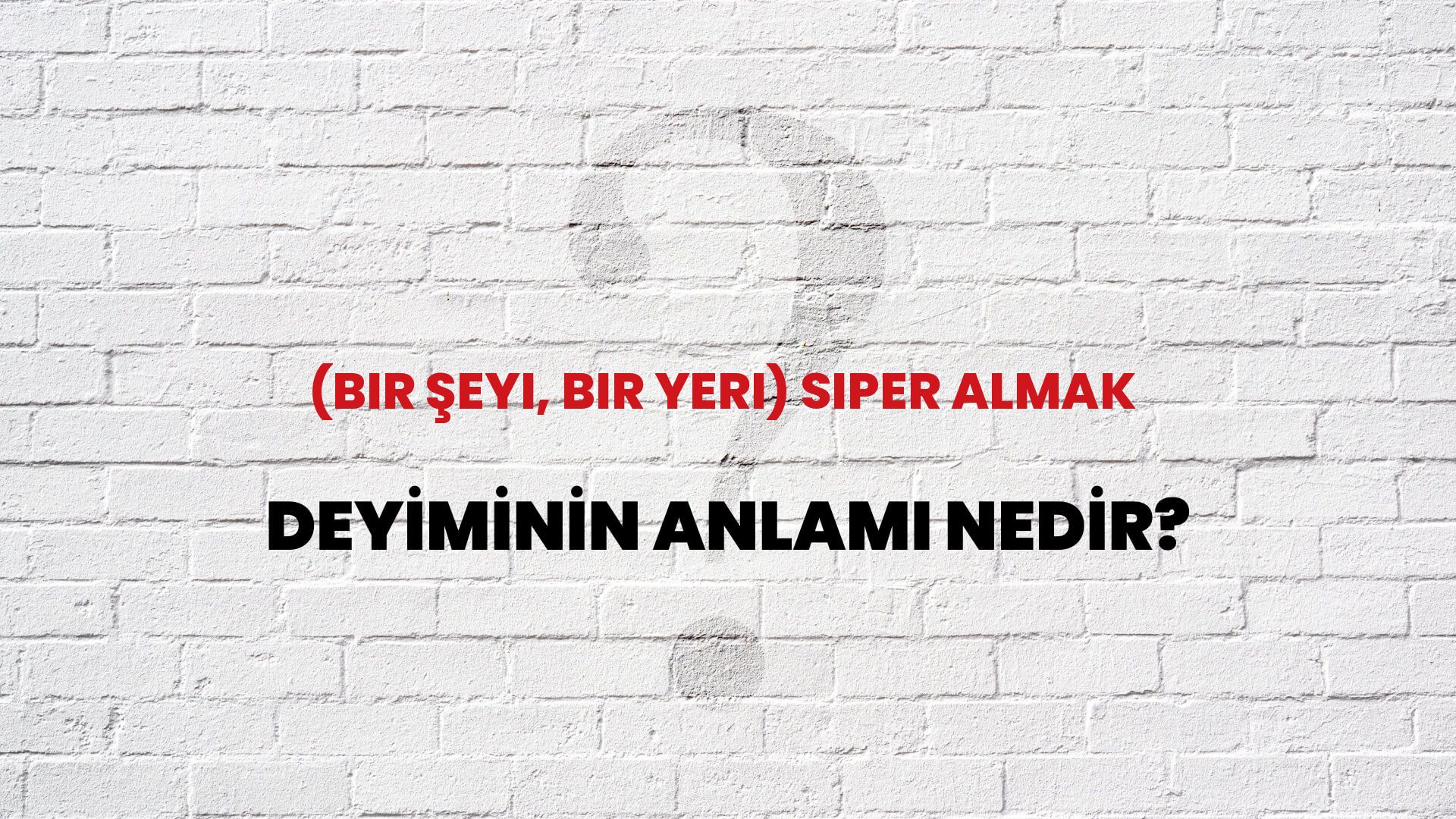 (Bir Şeyi, Bir Yeri) Siper Almak Deyiminin Anlamı Nedir?